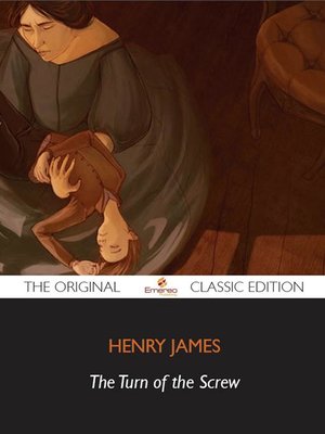 cover image of The Turn of the Screw - The Original Classic Edition